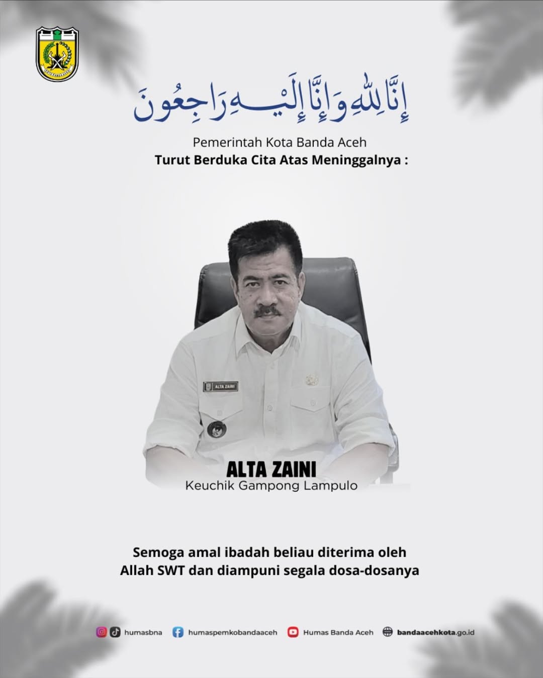 Pemko Banda Aceh sampaikan belasungkawa atas meninggalnya Keuchik Lampulo, Alta Zaini. (Foto: Humas BNA)