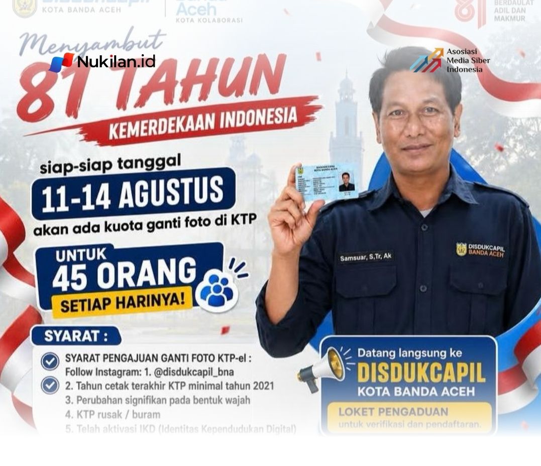 Dalam rangka menyambut Hari Ulang Tahun (HUT) Ke-81 Republik Indonesia, Dinas Kependudukan dan Pencatatan Sipil (Disdukcapil) Kota Banda Aceh membuka layanan penggantian foto Kartu Tanda Penduduk (KTP) bagi masyarakat. Layanan tersebut akan berlangsung pada 11 hingga 14 Agustus 2026 di Kantor Disdukcapil Kota Banda Aceh. (Foto: For Nukilan)